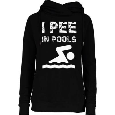 I Pee In Pools Funny Swimming Sarcastic Swim Saying Womens Funnel Neck Pullover Hood