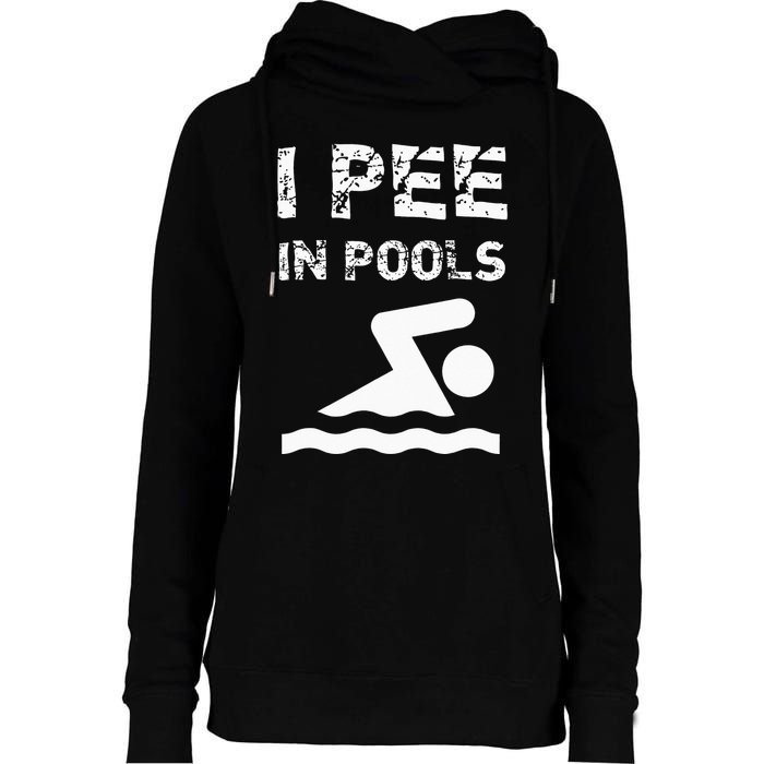 I Pee In Pools Funny Swimming Sarcastic Swim Saying Womens Funnel Neck Pullover Hood