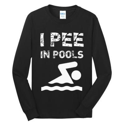 I Pee In Pools Funny Swimming Sarcastic Swim Saying Tall Long Sleeve T-Shirt