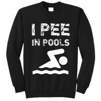 I Pee In Pools Funny Swimming Sarcastic Swim Saying Tall Sweatshirt