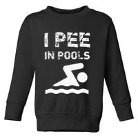 I Pee In Pools Funny Swimming Sarcastic Swim Saying Toddler Sweatshirt