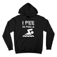 I Pee In Pools Funny Swimming Sarcastic Swim Saying Tall Hoodie