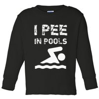 I Pee In Pools Funny Swimming Sarcastic Swim Saying Toddler Long Sleeve Shirt