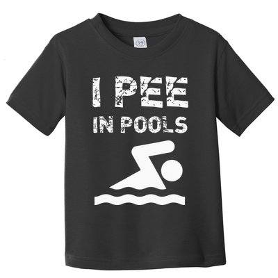 I Pee In Pools Funny Swimming Sarcastic Swim Saying Toddler T-Shirt