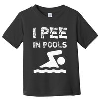 I Pee In Pools Funny Swimming Sarcastic Swim Saying Toddler T-Shirt