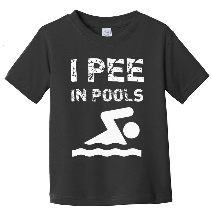 I Pee In Pools Funny Swimming Sarcastic Swim Saying Toddler T-Shirt