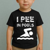 I Pee In Pools Funny Swimming Sarcastic Swim Saying Toddler T-Shirt