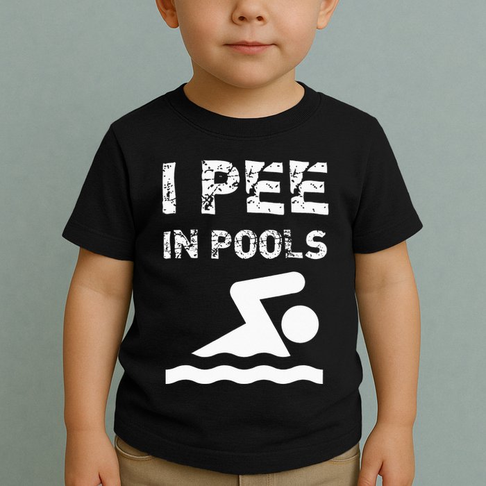 I Pee In Pools Funny Swimming Sarcastic Swim Saying Toddler T-Shirt
