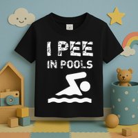 I Pee In Pools Funny Swimming Sarcastic Swim Saying Toddler T-Shirt