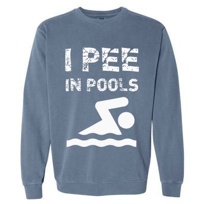 I Pee In Pools Funny Swimming Sarcastic Swim Saying Garment-Dyed Sweatshirt