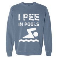 I Pee In Pools Funny Swimming Sarcastic Swim Saying Garment-Dyed Sweatshirt
