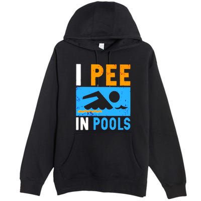 I Pee In Pools Premium Pullover Hoodie