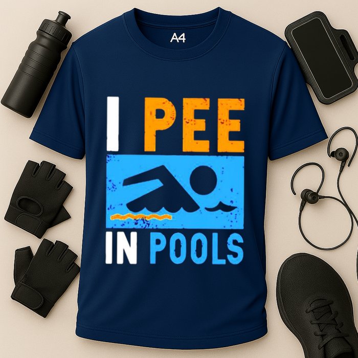 I Pee In Pools Performance Shirt