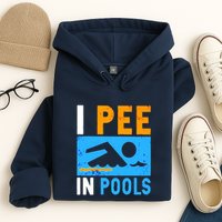 I Pee In Pools Hoodie