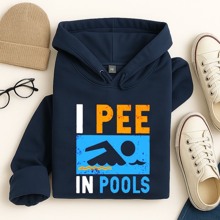 I Pee In Pools Hoodie