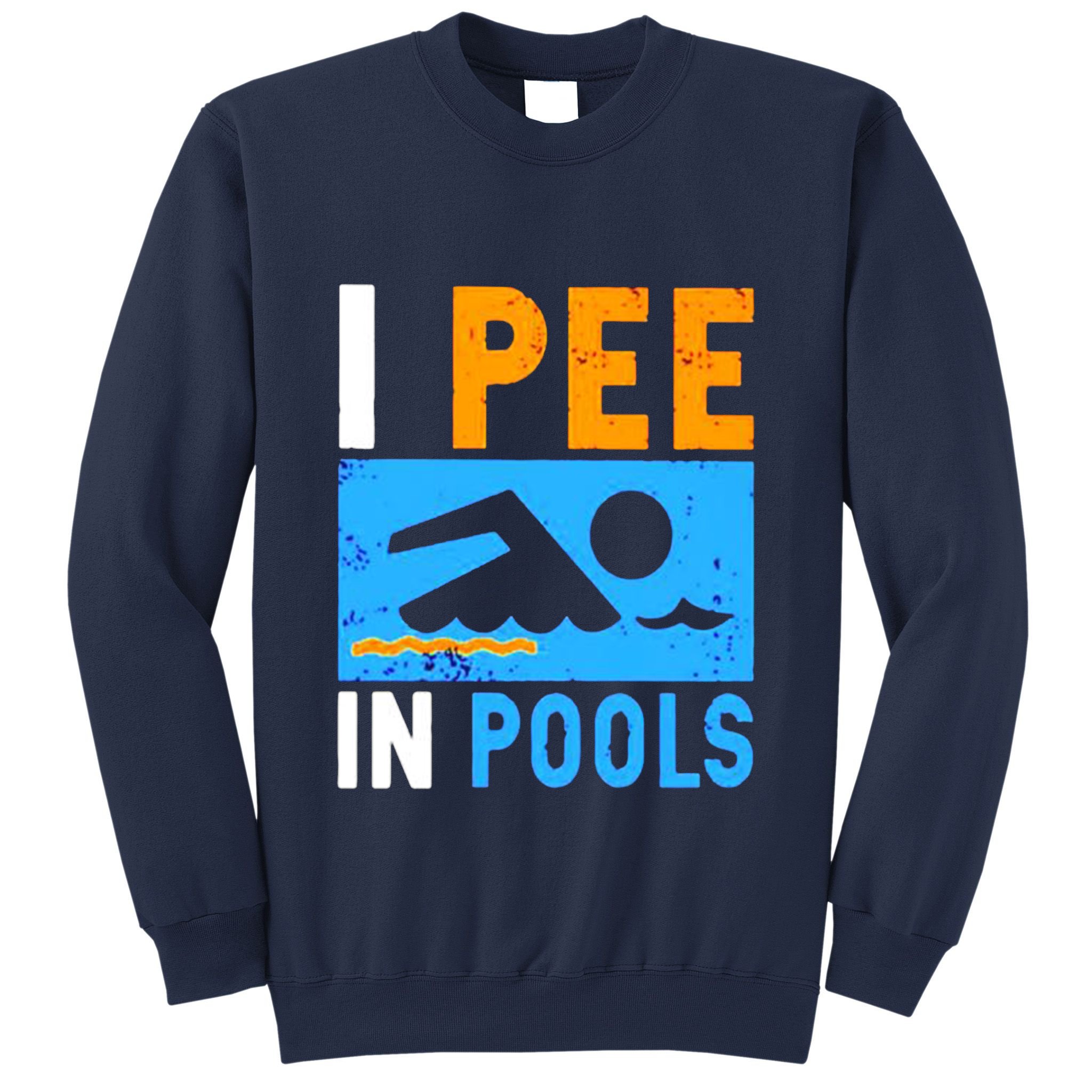 I Pee In Pools Sweatshirt