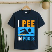 I Pee In Pools T-Shirt