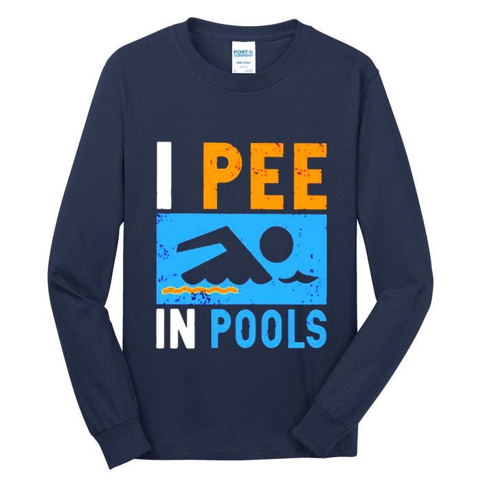 I Pee In Pools Tall Long Sleeve T-Shirt
