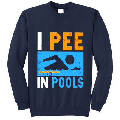 I Pee In Pools Tall Sweatshirt