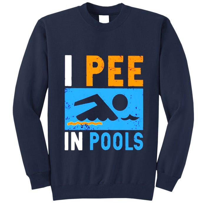 I Pee In Pools Tall Sweatshirt