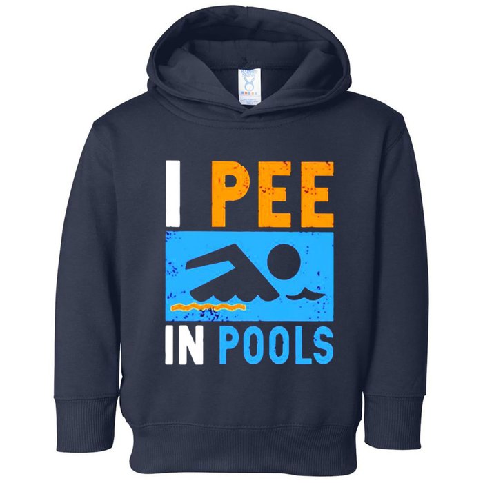 I Pee In Pools Toddler Hoodie