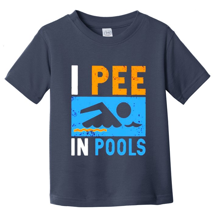 I Pee In Pools Toddler T-Shirt