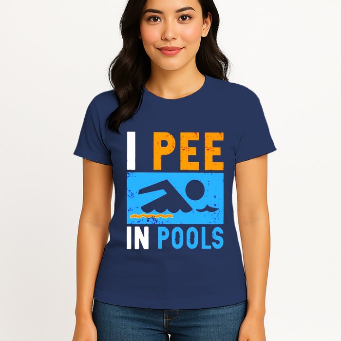 I Pee In Pools Womens T-Shirt