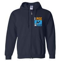 I Pee In Pools Full Zip Hoodie
