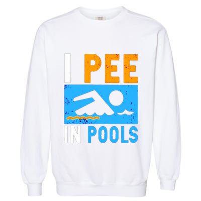 I Pee In Pools Garment-Dyed Sweatshirt