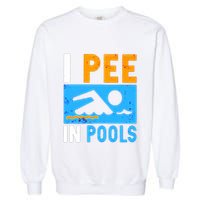 I Pee In Pools Garment-Dyed Sweatshirt