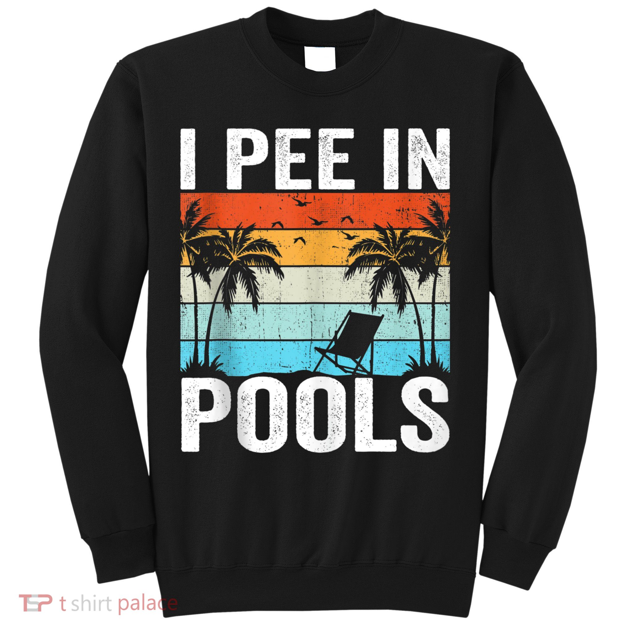 I Pee In Pools Vintage Sweatshirt
