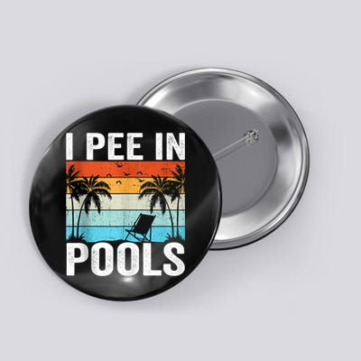 I Pee In Pools Vintage Button