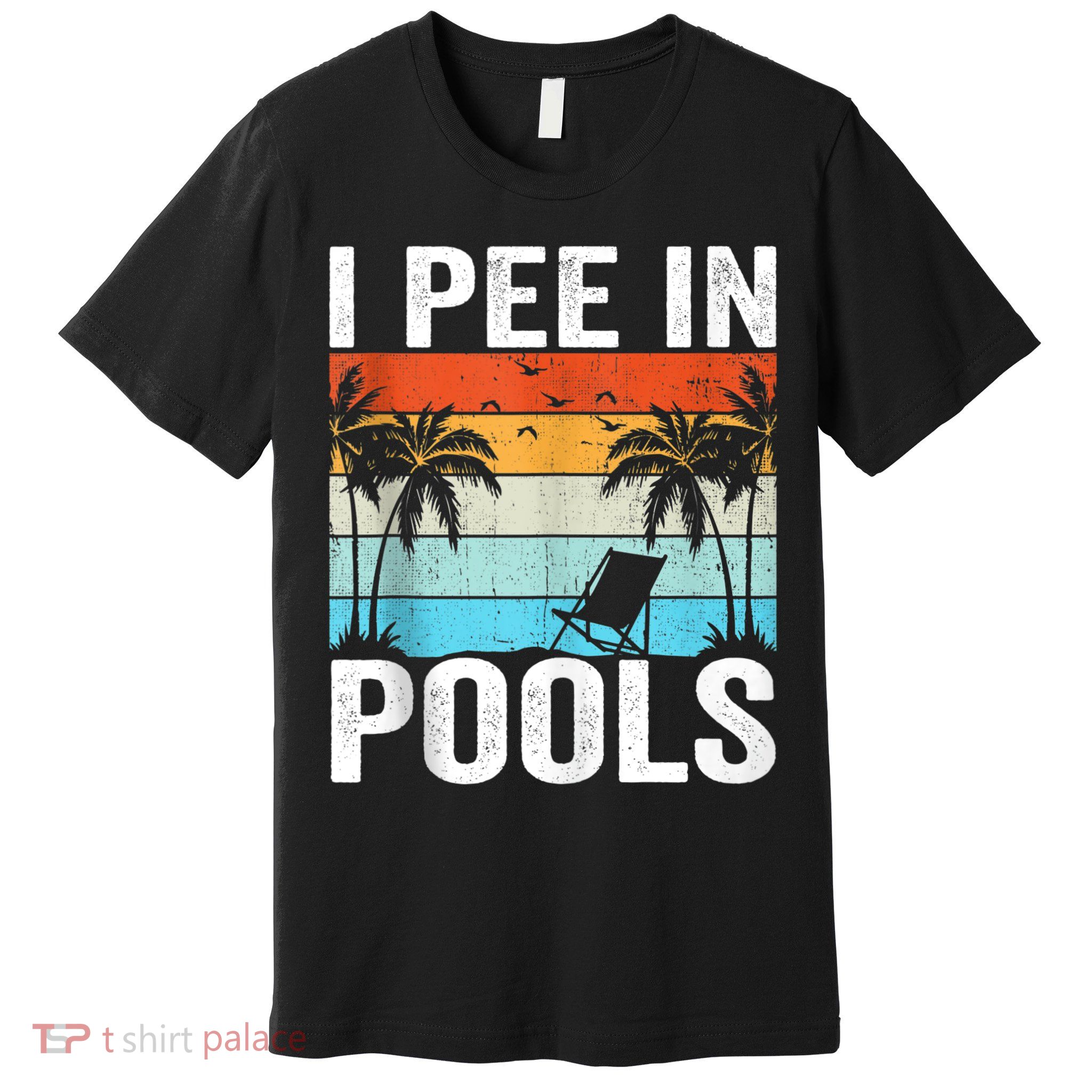 I Pee In Pools Vintage Premium T-Shirt