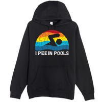 I Pee In Pools Funny Swimmer Swimming Coach Player Premium Pullover Hoodie