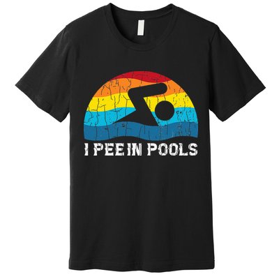 I Pee In Pools Funny Swimmer Swimming Coach Player Premium T-Shirt