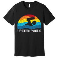 I Pee In Pools Funny Swimmer Swimming Coach Player Premium T-Shirt