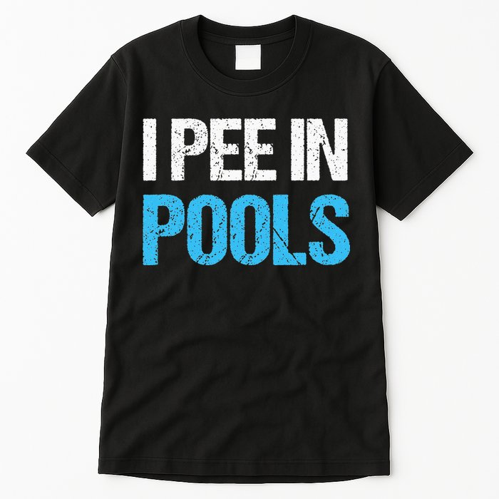 I Pee In Pools Funny Swimming Tall T-Shirt