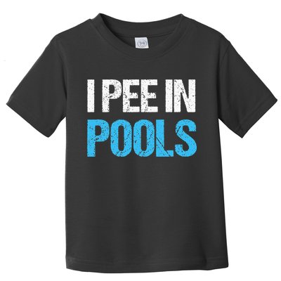 I Pee In Pools Funny Swimming Toddler T-Shirt