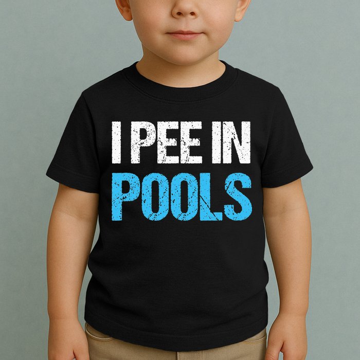 I Pee In Pools Funny Swimming Toddler T-Shirt
