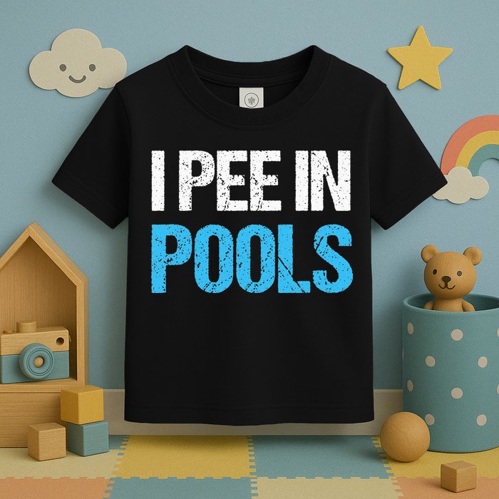I Pee In Pools Funny Swimming Toddler T-Shirt
