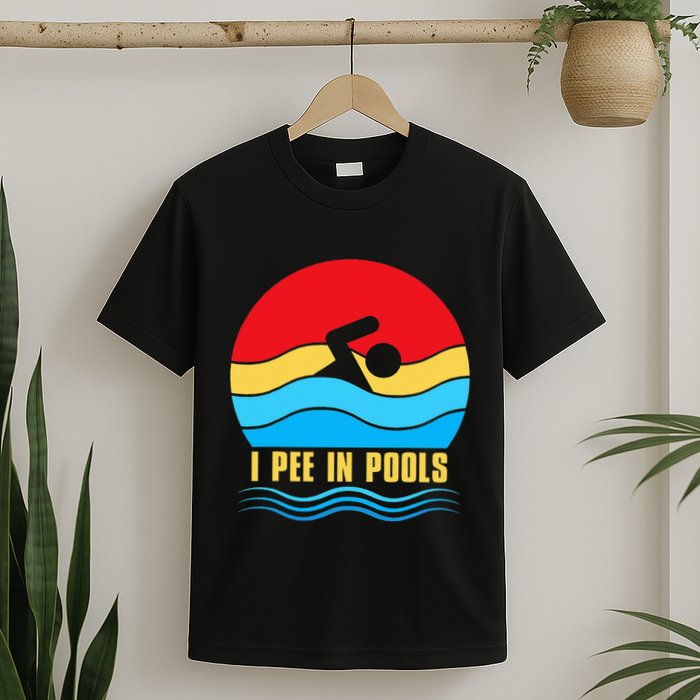 I Pee in Pools Lovers Swimmer Sarcastic Sayings T-Shirt