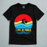I Pee in Pools Lovers Swimmer Sarcastic Sayings T-Shirt