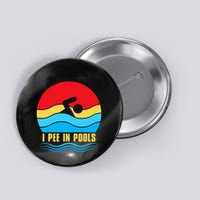 I Pee in Pools Lovers Swimmer Sarcastic Sayings Button