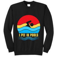 I Pee in Pools Lovers Swimmer Sarcastic Sayings Tall Sweatshirt