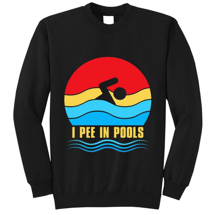 I Pee in Pools Lovers Swimmer Sarcastic Sayings Tall Sweatshirt