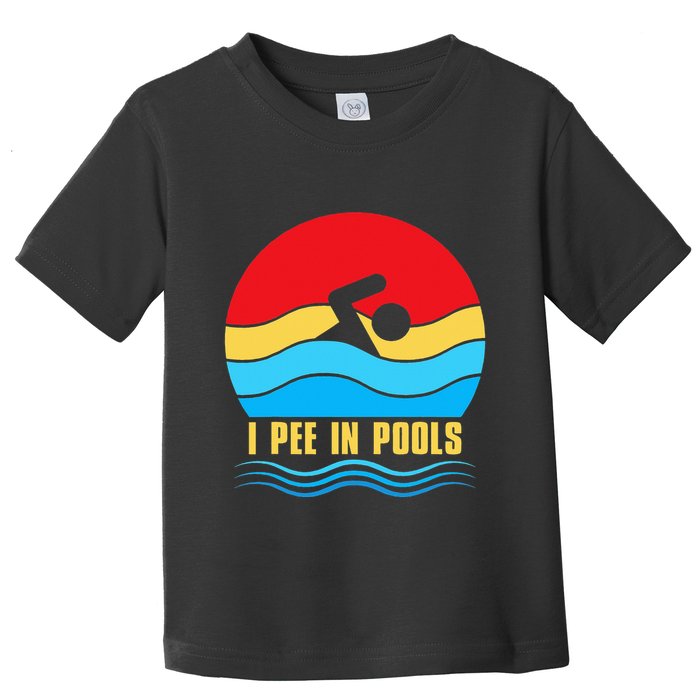 I Pee in Pools Lovers Swimmer Sarcastic Sayings Toddler T-Shirt
