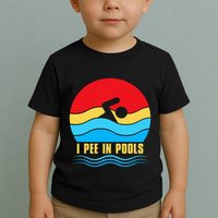 I Pee in Pools Lovers Swimmer Sarcastic Sayings Toddler T-Shirt