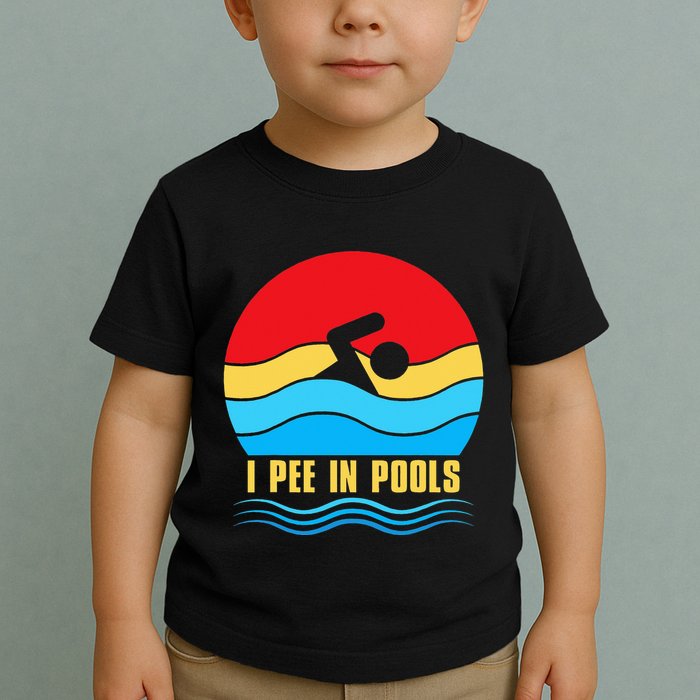 I Pee in Pools Lovers Swimmer Sarcastic Sayings Toddler T-Shirt