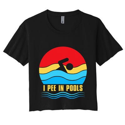 I Pee in Pools Lovers Swimmer Sarcastic Sayings Crop Top