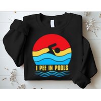 I Pee In Pools Funny Swimmer Coach Player Sweatshirt